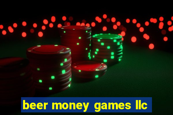 beer money games llc